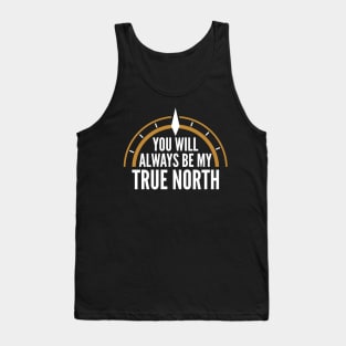 You Will Always Be My True North Tank Top